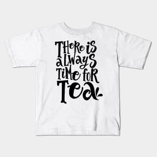 There is Always Time for Tea Kids T-Shirt